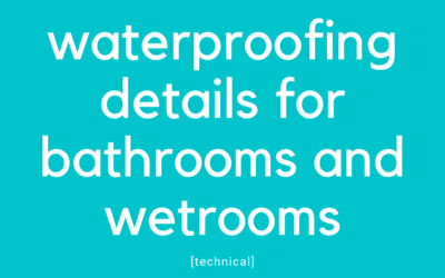 Waterproofing Details for Bathrooms and Wetrooms