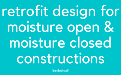 Retrofit Design for Moisture Open & Moisture Closed Constructions