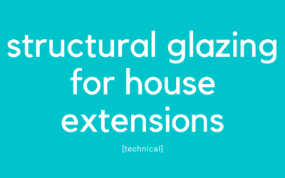 Structural Glazing for House Extensions