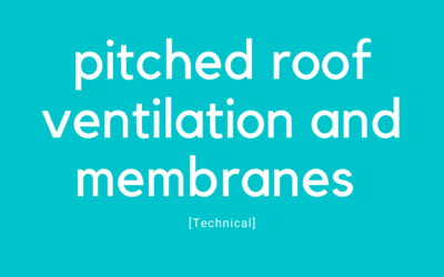 Pitched Roof Ventilation and Membranes: A Guide