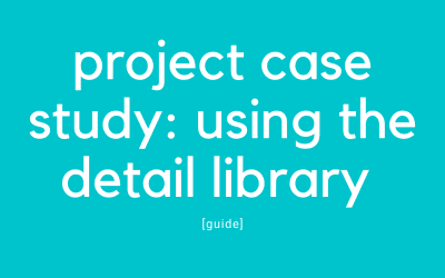 Using the Detail Library: Live Project Case Study