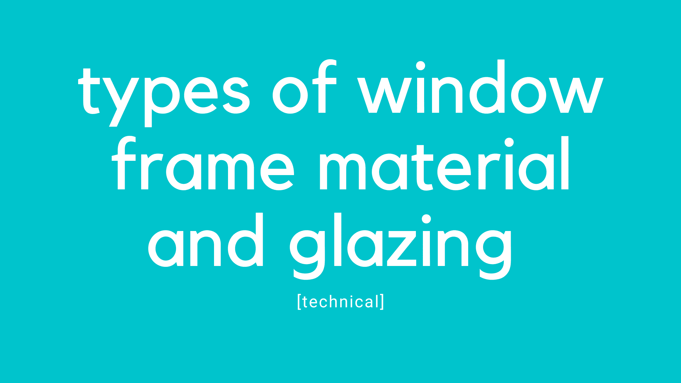 Window Frames and Glazing